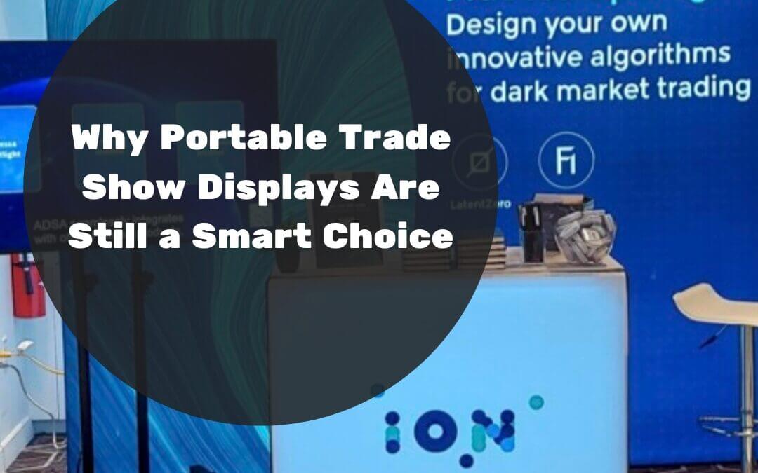 Why Portable Trade Show Displays Are Still a Smart Choice