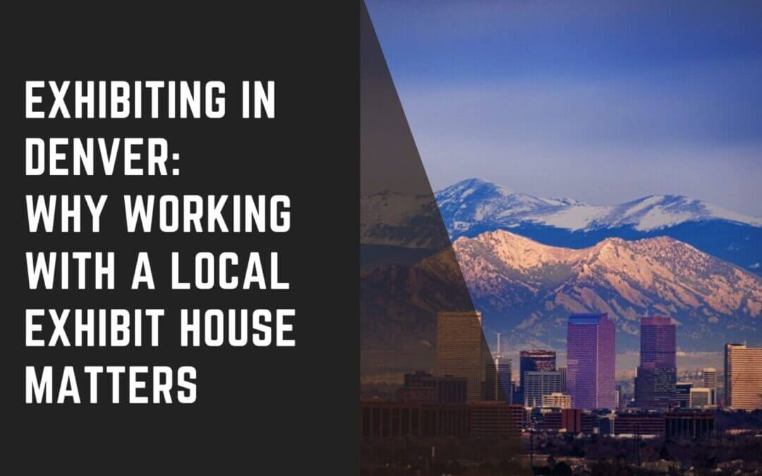 Trade Show Booth Rentals Denver: Why Working with a Local Exhibit House Matters
